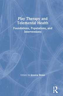 9780367755584-0367755580-Play Therapy and Telemental Health: Foundations, Populations, and Interventions