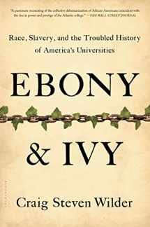 9781608194025-1608194027-Ebony and Ivy: Race, Slavery, and the Troubled History of America's Universities