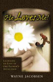 9780964729254-0964729253-He Loves Me! Learning to Live in the Father's Affection