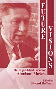 9780761900504-0761900500-Future Visions: The Unpublished Papers of Abraham Maslow