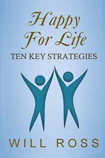 9781522816287-1522816283-Happy for Life: Ten Key Strategies