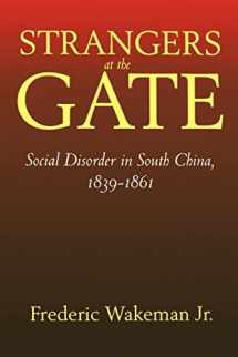 9780520212398-0520212398-Strangers at the Gate: Social Disorder in South China, 1839-1861