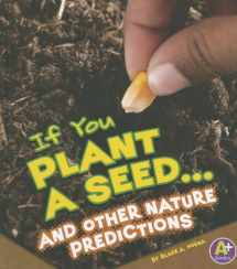 9781429687218-1429687215-If You Plant a Seed... and Other Nature Predictions (If Books)