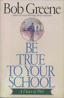 9780689116124-0689116128-Be True to Your School: A Diary of 1964