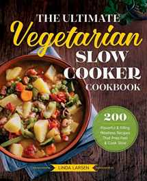 9781943451425-1943451427-The Ultimate Vegetarian Slow Cooker Cookbook: 200 Flavorful and Filling Meatless Recipes That Prep Fast and Cook Slow