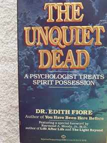 9780345350831-0345350839-The Unquiet Dead: A Psychologist Treats Spirit Possession