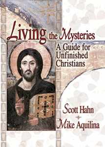 9781931709125-1931709122-Living the Mysteries: A Guide for Unfinished Christians