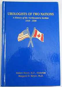 9780966572308-0966572300-Urologists of two nations: A history of the Northeastern Section American Urological Association, 1948-1998
