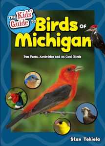 9781591937845-1591937841-The Kids' Guide to Birds of Michigan: Fun Facts, Activities and 86 Cool Birds (Birding Children’s Books)