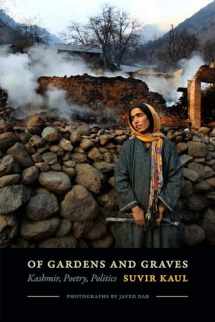 9780822362890-0822362899-Of Gardens and Graves: Kashmir, Poetry, Politics