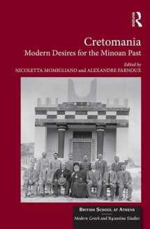 9781472474995-1472474996-Cretomania: Modern Desires for the Minoan Past (British School at Athens - Modern Greek and Byzantine Studies)