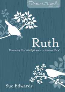 9780825425530-0825425530-Ruth: Discovering God's Faithfulness in an Anxious World (Discover Together)