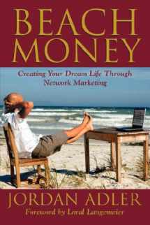 9780981524504-0981524508-Beach Money; Creating Your Dream Life Through Network Marketing