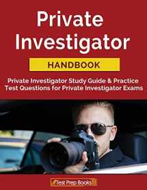 9781628455342-1628455349-Private Investigator Handbook: Private Investigator Study Guide & Practice Test Questions for Private Investigator Exams