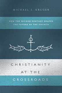 9780830852031-0830852034-Christianity at the Crossroads: How the Second Century Shaped the Future of the Church