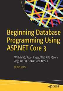 9781484255087-1484255089-Beginning Database Programming Using ASP.NET Core 3: With MVC, Razor Pages, Web API, jQuery, Angular, SQL Server, and NoSQL