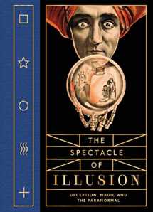 9781942884378-1942884370-The Spectacle of Illusion: Deception, Magic and the Paranormal