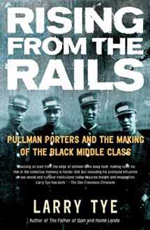 9780805078503-0805078509-Rising from the Rails: Pullman Porters and the Making of the Black Middle Class