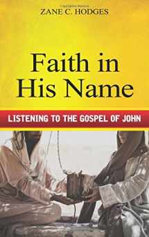 9781943399017-1943399018-Faith in His Name: Listening to the Gospel of John