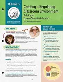 9781681257129-1681257122-Creating a Regulating Classroom Environment: A Guide for Trauma-Sensitive Educators (Quick Guides for Building Trauma-sensitive Schools)
