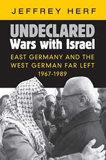 9781107461628-1107461626-Undeclared Wars with Israel: East Germany and the West German Far Left, 1967–1989