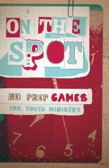 9780764436765-0764436767-On the Spot, No-Prep Games for Youth Ministry