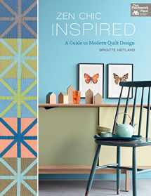 9781604688597-1604688599-Zen Chic Inspired: A Guide to Modern Quilt Design