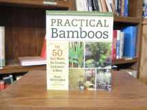 9781604690569-1604690569-Practical Bamboos: The 50 Best Plants for Screens, Containers and More