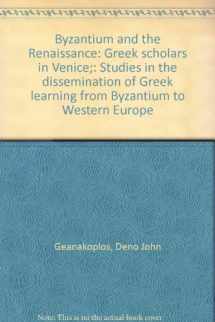 9780208013118-0208013113-Byzantium and the Renaissance: Greek scholars in Venice;: Studies in the dissemination of Greek learning from Byzantium to Western Europe