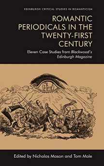 9781474448123-1474448127-Romantic Periodicals in the Twenty-First Century: Eleven Case Studies from Blackwood's Edinburgh Magazine (Edinburgh Critical Studies in Romanticism)