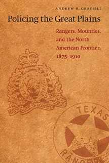 9780803260023-0803260024-Policing the Great Plains: Rangers, Mounties, and the North American Frontier, 1875-1910