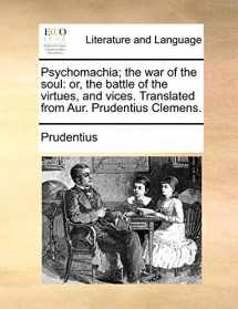 9781140796381-1140796380-Psychomachia; The War of the Soul: Or, the Battle of the Virtues, and Vices. Translated from Aur. Prudentius Clemens.