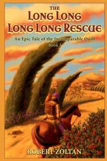 9780998030333-0998030333-The Long Long Long Long Rescue: An Epic Tale of the Incomparable Quill (Book1)