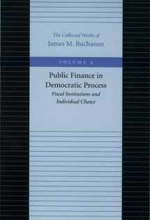 9780865972193-0865972192-Public Finance in Democratic Process: Fiscal Institutions and Individual Choice (The Collected Works of James M. Buchanan)