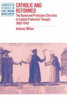 9780521893299-0521893291-Catholic and Reformed: The Roman and Protestant Churches in English Protestant Thought, 1600–1640 (Cambridge Studies in Early Modern British History)