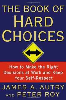 9780767922586-0767922581-The Book of Hard Choices: How to Make the Right Decisions at Work and Keep Your Self-Respect