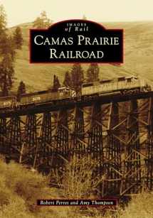 9781467107709-1467107700-Camas Prairie Railroad (Images of Rail)