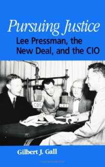 9780791441046-0791441040-Pursuing Justice: Lee Pressman, the New Deal, and the Cio (SUNY Series in American Labor History)