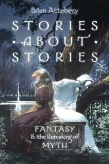 9780199316076-0199316074-Stories about Stories: Fantasy and the Remaking of Myth