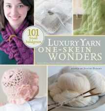 9781603420792-1603420797-Luxury Yarn One-Skein Wonders: 101 Small Indulgences