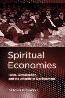 9780801476785-080147678X-Spiritual Economies: Islam, Globalization, and the Afterlife of Development