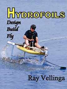 9780982236116-0982236115-Hydrofoils: Design, Build, Fly