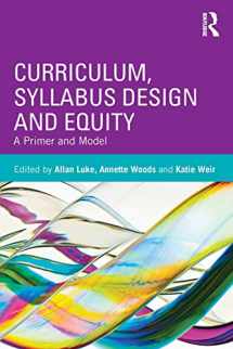 9780415803205-0415803209-Curriculum, Syllabus Design and Equity: A Primer and Model