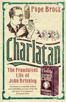 9780753825716-0753825716-Charlatan: The Fraudulent Life of John Brinkley