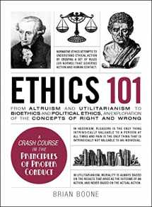 9781507204931-1507204930-Ethics 101: From Altruism and Utilitarianism to Bioethics and Political Ethics, an Exploration of the Concepts of Right and Wrong (Adams 101 Series)