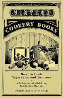 9781447408031-1447408039-How to Cook Vegetables and Potatoes - A Selection of Old-Time Vegetarian Recipes