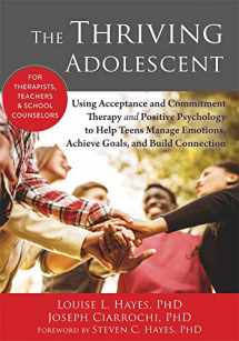 9781608828029-1608828026-The Thriving Adolescent: Using Acceptance and Commitment Therapy and Positive Psychology to Help Teens Manage Emotions, Achieve Goals, and Build Connection