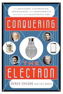 9781442231535-144223153X-Conquering the Electron: The Geniuses, Visionaries, Egomaniacs, and Scoundrels Who Built Our Electronic Age