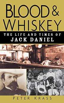 9780471273929-0471273929-Blood and Whiskey: The Life and Times of Jack Daniel