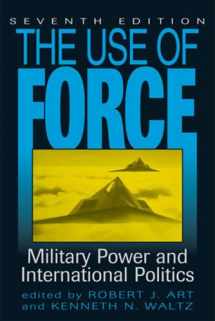 9780742556690-0742556697-The Use of Force: Military Power and International Politics